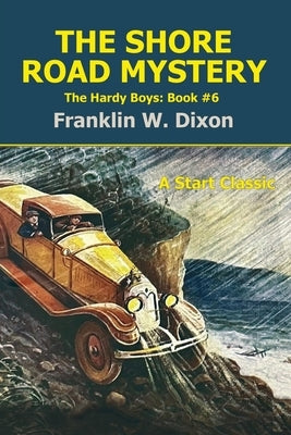 The Shore Road Mystery: The Hardy Boys: Book #6 by Dixon, Franklin W.