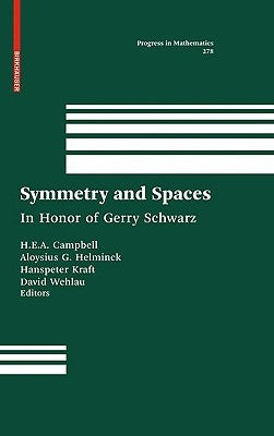 Symmetry and Spaces: In Honor of Gerry Schwarz by Campbell, H. E. a. Eddy