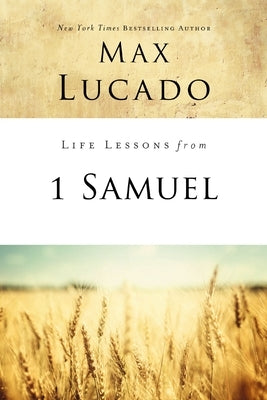 Life Lessons from 1 Samuel by Lucado, Max