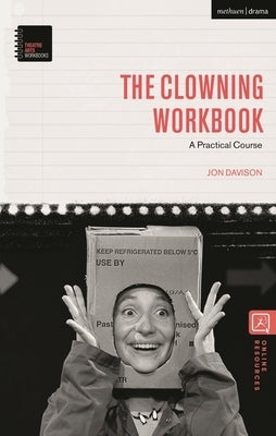 The Clowning Workbook: A Practical Course by Davison, Jon