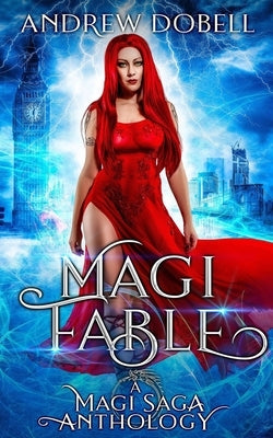 Magi Fables: An Anthology of Urban Fantasy Short Stories. by Dobell, Andrew