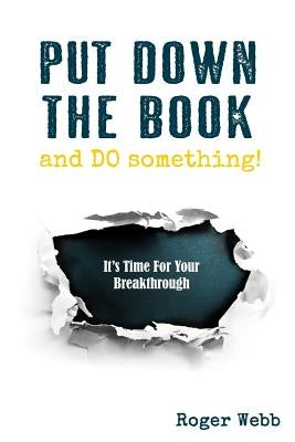 Put Down the Book and Do Something! by Webb, Roger