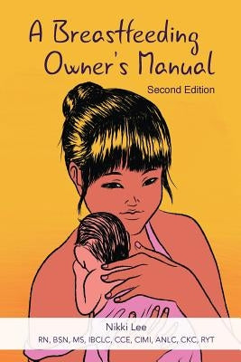 A Breastfeeding Owner's Manual by Lee, Nikki