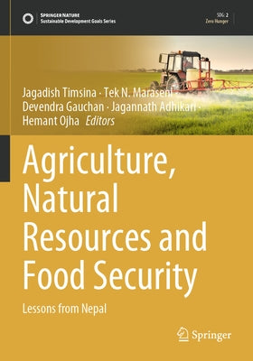Agriculture, Natural Resources and Food Security: Lessons from Nepal by Timsina, Jagadish