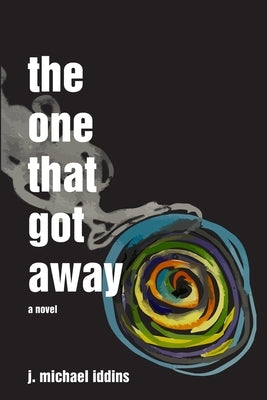 The One That Got Away by Iddins, J. Michael