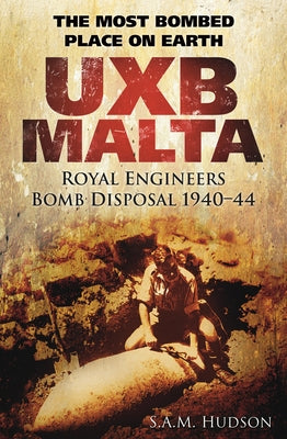 Uxb Malta: The Most Bombed Place on Earth by Hudson, S. A. M.