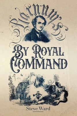 By Royal Command: Barnum in Europe by Ward, Steve