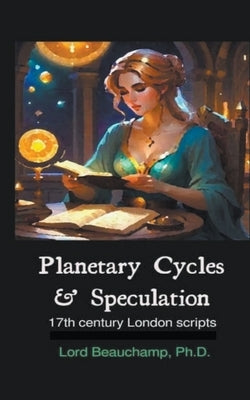 Planetary Cycles & Speculation by Beauchamp, Lord