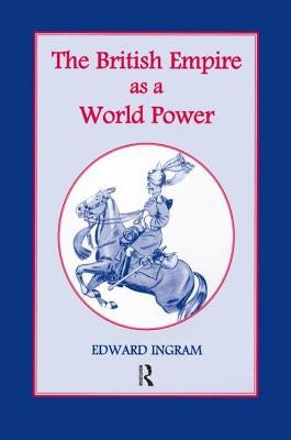 The British Empire as a World Power: Ten Studies by Ingram, Edward