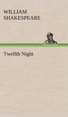 Twelfth Night by Shakespeare, William