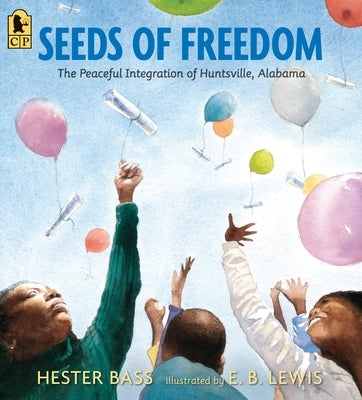 Seeds of Freedom: The Peaceful Integration of Huntsville, Alabama by Bass, Hester