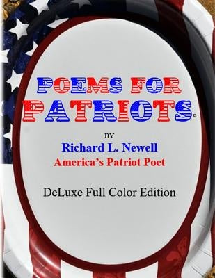 Poems For Patriots DeLuxe Full Color Edition by Newell, Richard L.