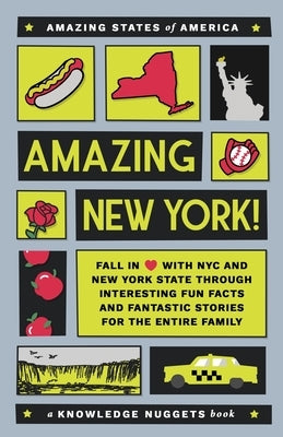 Amazing New York!: Fall in Love with NYC and New York State through Interesting Fun Facts and Fantastic Stories for the Entire Family by Jennings, Marianne