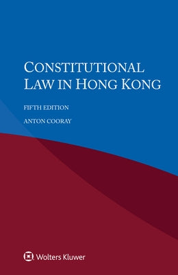 Constitutional Law in Hong Kong by Cooray, Anton