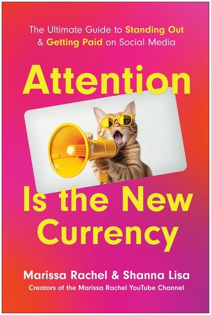 Attention Is the New Currency: The Ultimate Guide to Standing Out and Getting Paid on Social Media by Rachel, Marissa