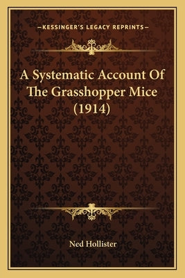 A Systematic Account Of The Grasshopper Mice (1914) by Hollister, Ned