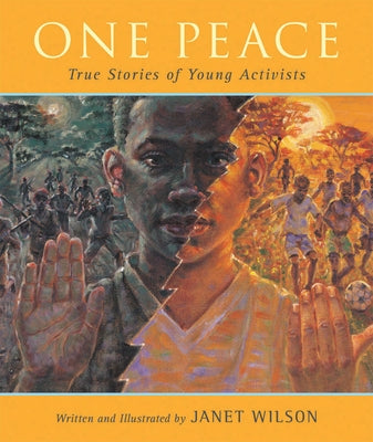One Peace: True Stories of Young Activists by Wilson, Janet