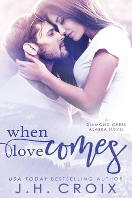 When Love Comes by Croix, J. H.