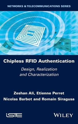 Chipless Rfid Authentication: Design, Realization and Characterization by Ali, Zeshan