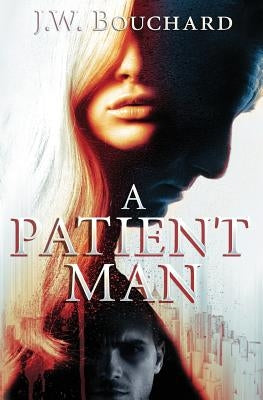 A Patient Man by Bouchard, J. W.