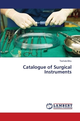 Catalogue of Surgical Instruments by Biku, Teshale