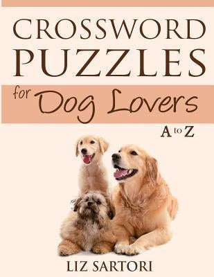 Crossword Puzzles for Dog Lovers A to Z by Sartori, Liz