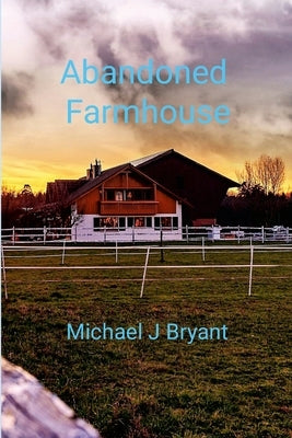 Abandoned Farmhouse by Bryant, Michael J.