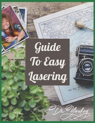 Guide to Easy Lasering: Frequently Asked Questions By New Laser Owners by Youkey
