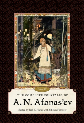 The Complete Folktales of A. N. Afanas'ev, Volume III by Haney, Jack V.