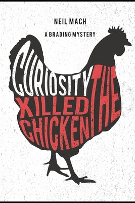 Curiosity Killed the Chicken: A Brading Mystery by Mach, Neil