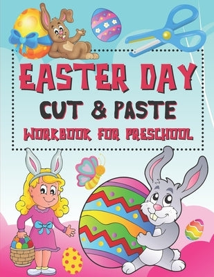 Easter Day Cut & Paste Workbook for Preschool: Scissor Skills Activity Book for Kids, Toddlers and Preschoolers (A Fun Easter Day Gift for Kids Ages 2 by Publishing, Simone Fraley