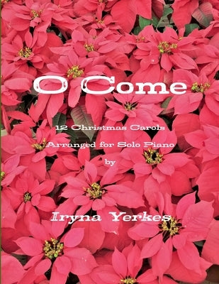 O Come by Yerkes, Iryna