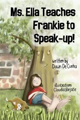 Ms. Ella Teaches Frankie to Speak-up! by Decunha, Dawn