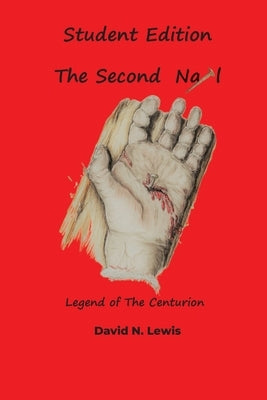 The Second Nail- Student Edition: Legend of the Centurion by Lewis, David