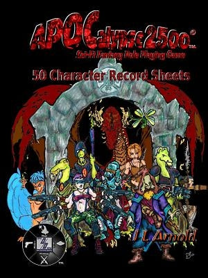 APOCalypse 2500 50 Character Record Sheets by Arnold, J. L.