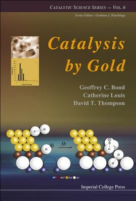 Catalysis by Gold by Bond, Geoffrey C.