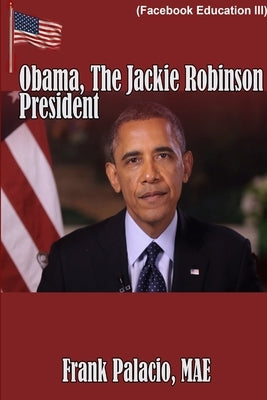 Obama, The Jackie Robinson President by Palacio, Frank