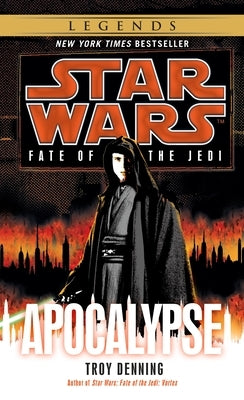 Apocalypse: Star Wars Legends (Fate of the Jedi) by Denning, Troy