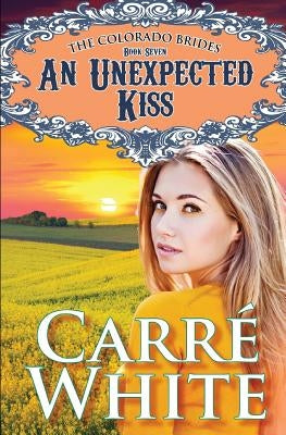 An Unexpected Kiss by White, Carre