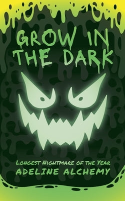 Grow in the Dark: Longest Nightmare of the Year by Alchemy, Adeline