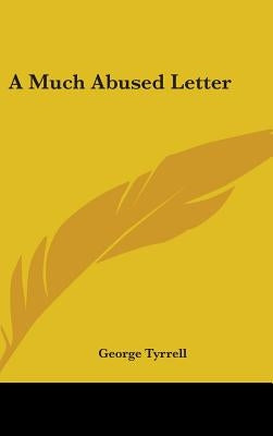 A Much Abused Letter by Tyrrell, George