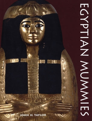 Egyptian Mummies by Taylor, John H.