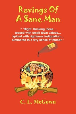 Ravings Of A Sane Man by McGown, C. L.