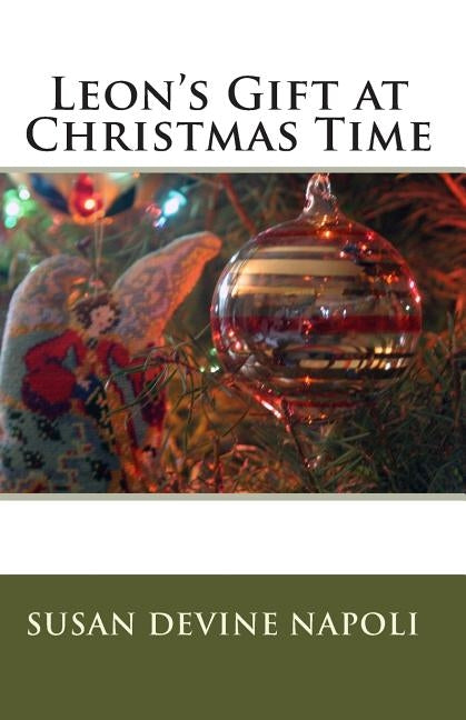 Leon's Gift at Christmas Time by Napoli, Susan Devine
