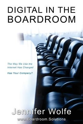 Digital in the Boardroom by Wolfe, Jennifer C.