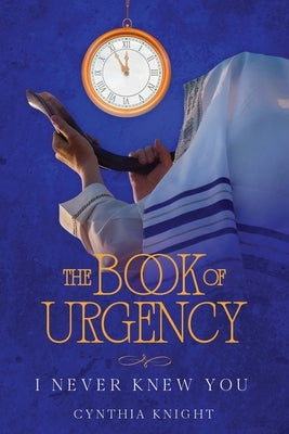 The Book of Urgency: I Never Knew You by Knight, Cynthia