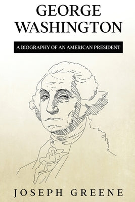 George Washington: A Biography of an American President by Greene, Joseph