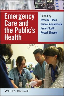 Emergency Care and the Public's Health by Pines, Jesse M.