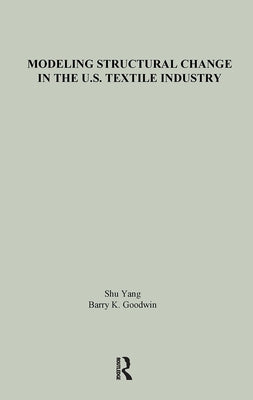 Modeling Structural Change in the U.S. Textile Industry by Yang, Shu