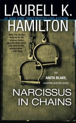 Narcissus in Chains: An Anita Blake, Vampire Hunter Novel by Hamilton, Laurell K.